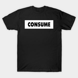 CONSUME T-Shirt